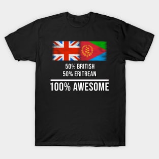 50% British 50% Eritrean 100% Awesome - Gift for Eritrean Heritage From Eritrea T-Shirt